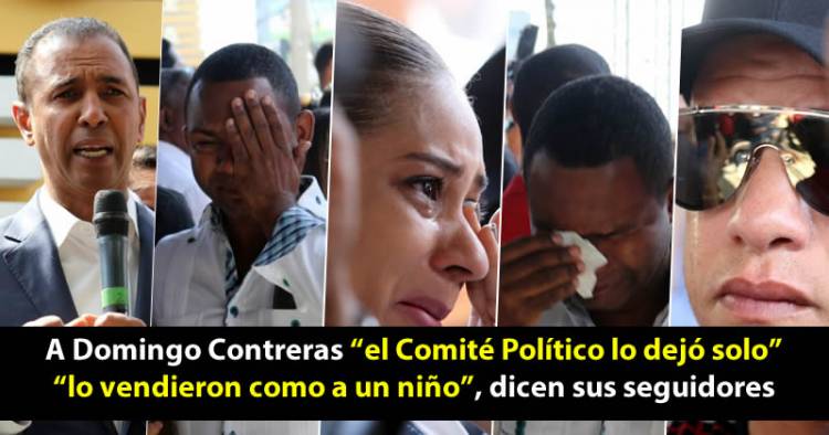 Video: Seguidores de Domingo Contreras dice el Comité Político lo dejó solo y que ‘lo vendieron como un niño’