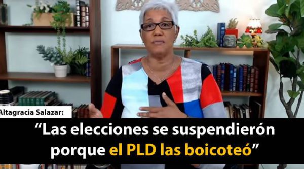 Altagracia Salazar: «Las elecciones se suspendierón porque el PLD las boicoteó»