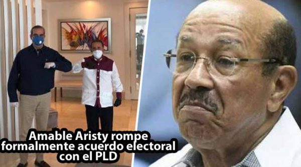 Amable Aristy rompe formalmente acuerdo electoral con el PLD