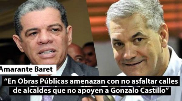 Amarante Baret: En Obras Públicas amenazan con no asfaltar calles de alcaldes que no apoyen a Gonzalo Castillo