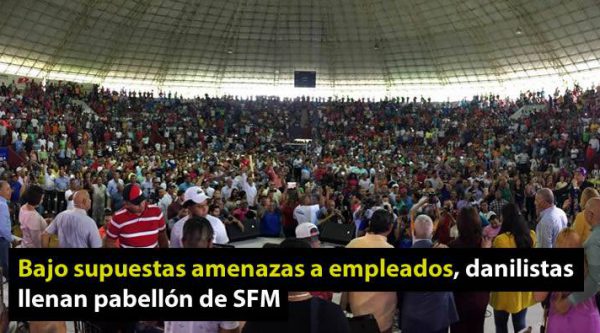 Bajo supuestas amenazas a empleados, danilistas llenan pabellón de SFM