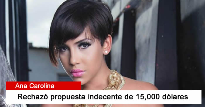 Ana Carolina rechazó una propuesta indecente de 15,000 dólares