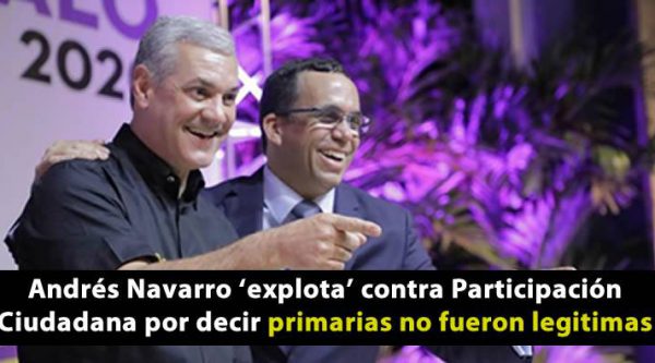 Andrés Navarro ‘explota’ contra Participación Ciudadana por decir primarias no fueron legitimas