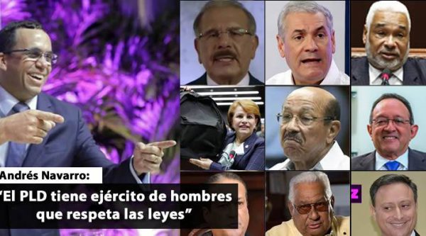 Navarro dice PLD tiene ejército de hombres que respeta las leyes