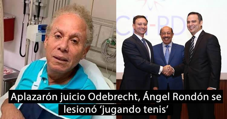 Aplazarón juicio Odebrecht porque Ángel Rondón se lesionó ‘jugando tenis’