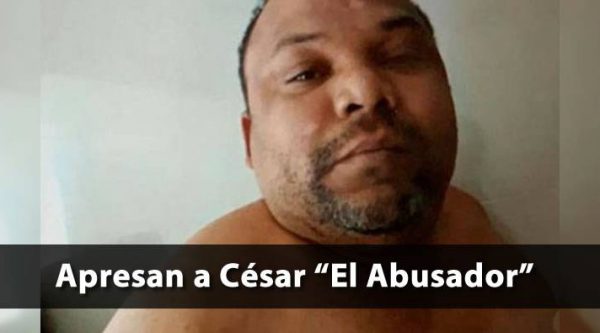 Capturan a César ‘El Abusador’