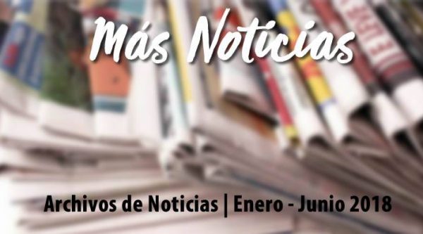 Archivo de Noticias Enero – Junio 2018