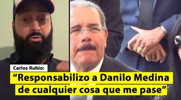 imagen carlos rubio responsabiliza a danilo medina de cualquier cosa