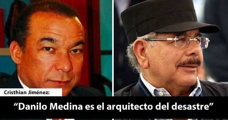 Cristhian Jiménez: «Danilo Medina es el arquitecto del desastre»