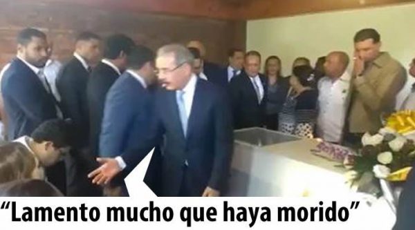 Danilo Medina dice ‘Lamento mucho que haya morido’ y alborota las redes