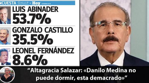 Altagracia Salazar: «Danilo Medina no puede dormir, esta demacrado»