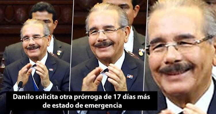 Danilo Medina solicita otra prórroga de 17 días de estado de emergencia