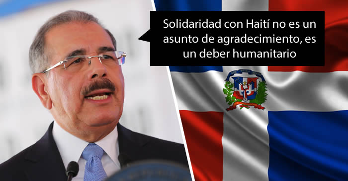 Reacción de Danilo ante la postura de los haitianos por la ayuda dominicana