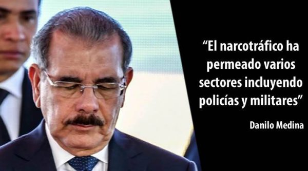 Danilo Medina reconoce narcotráfico ha permeado varios sectores incluyendo policías y militares