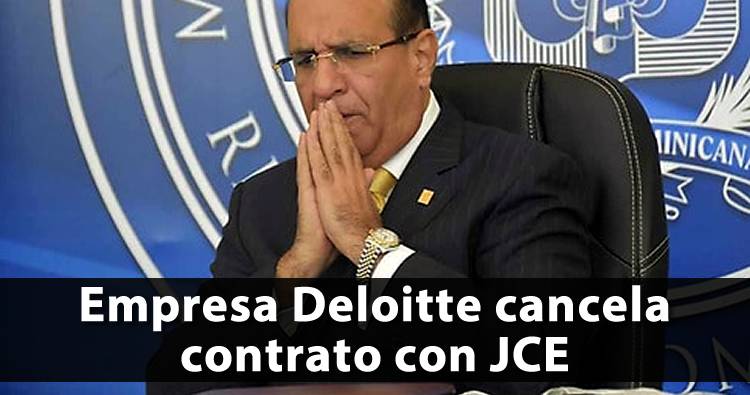 Deloitte cancela contrato con JCE