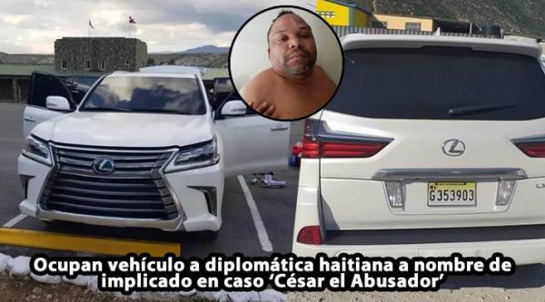 Ocupan vehículo a diplomática haitiana a nombre de implicado en caso ‘César el Abusador’