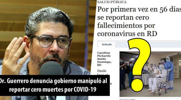 Dr. Guerrero denuncia gobierno manipuló al reportar cero muertes por COVID-19