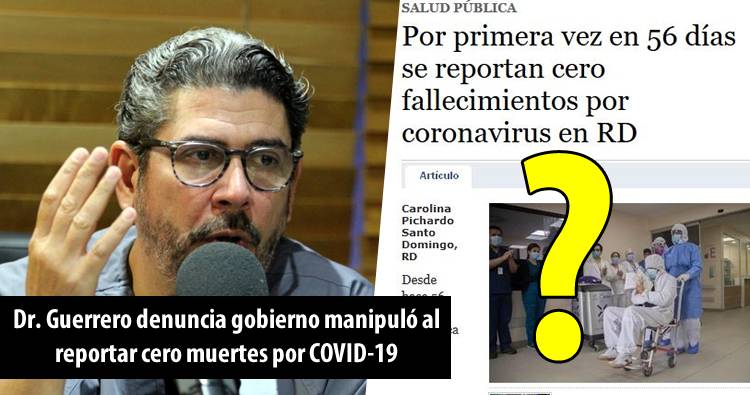 Dr. Guerrero denuncia gobierno manipuló al reportar cero muertes por COVID-19