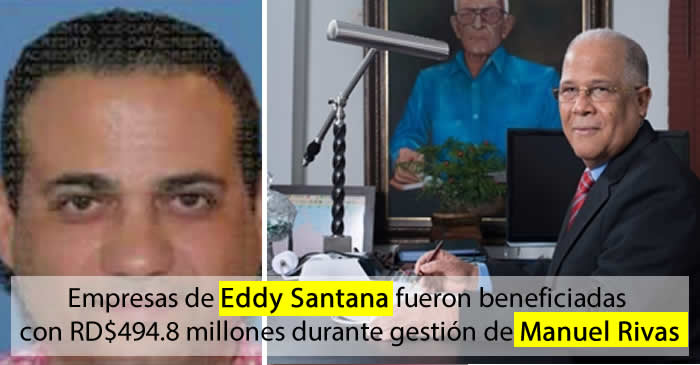 Empresas de Eddy Santana fueron beneficiadas con RD$494.8 millones durante gestión de Manuel Rivas en OMSA