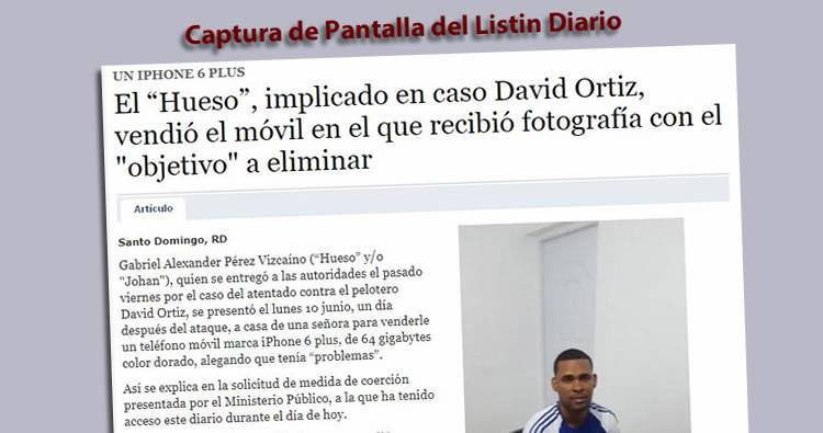 Listin Diario: El “Hueso” vendió el móvil en el que recibió fotografía con el ‘objetivo’ a eliminar | Caso David Ortiz
