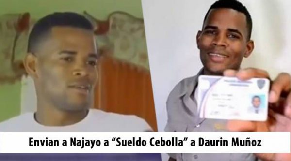 Video: Envian a Najayo a ‘Sueldo Cebolla’ Daurin Muñoz