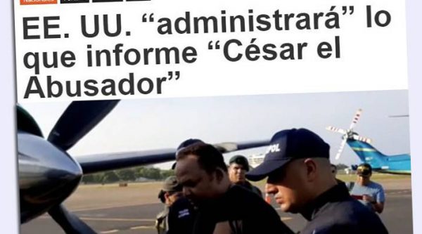 EE. UU. “administrará” lo que informe “César el Abusador”