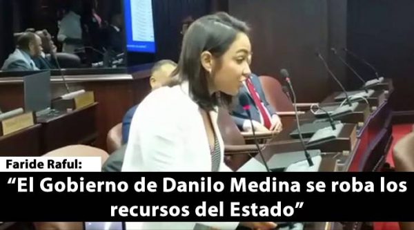 Video: Faride Raful: ‘El Gobierno de Danilo Medina se roba los recursos del Estado’