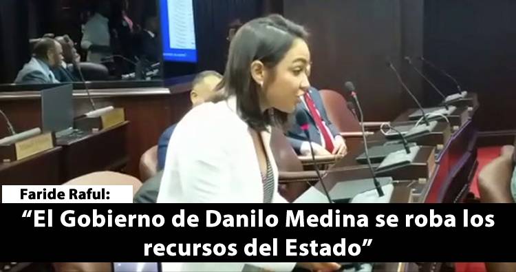 Video: Faride Raful: ‘El Gobierno de Danilo Medina se roba los recursos del Estado’