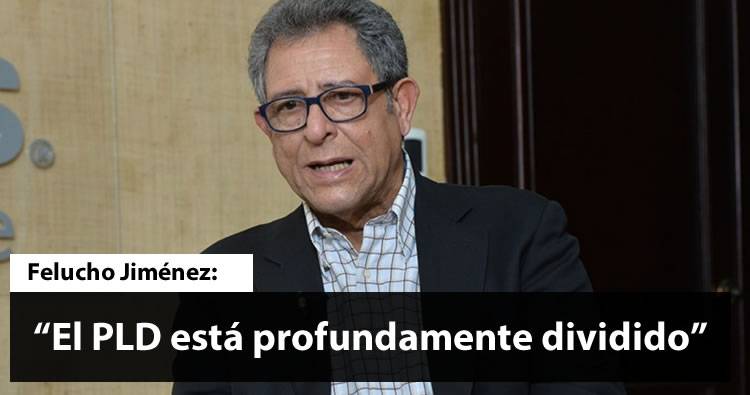 Felucho Jiménez dice el PLD está profundamente dividido