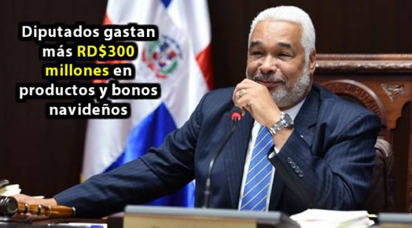 Diputados gastan más RD$300 millones en productos y bonos navideños