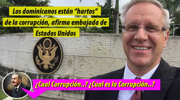 Los dominicanos están “hartos” de la corrupción, afirma embajada de Estados Unidos