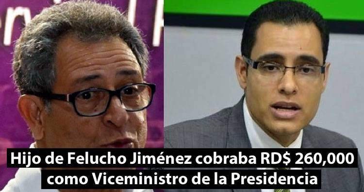 Nuevo ministro de Economía es hijo de Felucho y cobraba RD$ 260,000 como viceministro de Presidencia