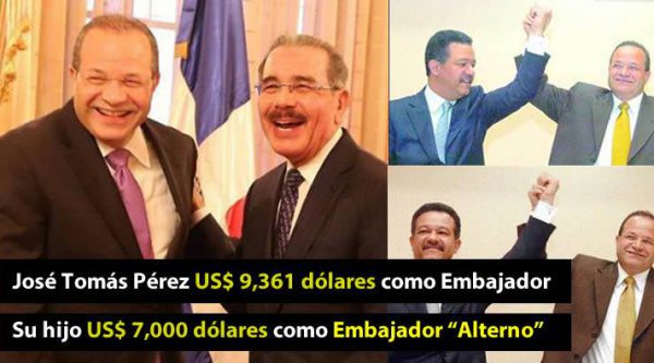 José Tomás Pérez y su hijo cobran más de RD$ 800 mil pesos como Embajadores