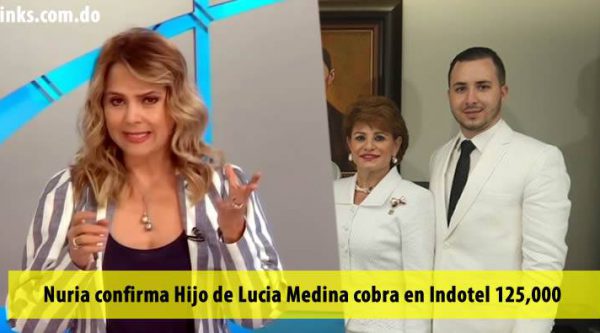 Nuria confirma Hijo de Lucia Medina cobra en Indotel 125,000