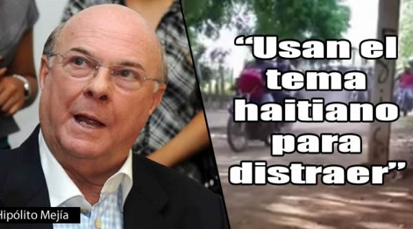 Hipólito Mejía dice usan el tema haitiano para distraer