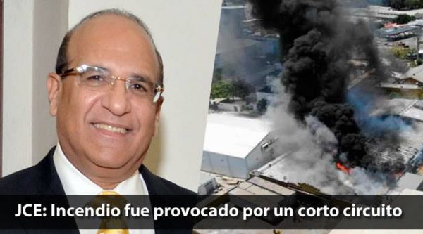 JCE informa que el incendio fue provocado por un corto circuito de acuerdo a la investigación