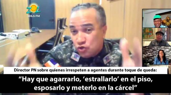 Director PN dice lo que hay que hacerle a quienes irrespeten a agentes durante toque de queda