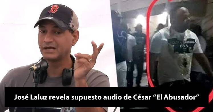 Video: José Laluz revela supuesto audio de César ‘El Abusador’