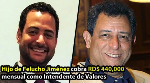 Hijo de Felucho Jiménez cobra RD$ 440,000 mensual como Intendente de Valores