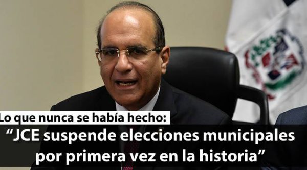 Lo que nunca se había hecho: JCE suspende elecciones municipales por primera vez en la historia