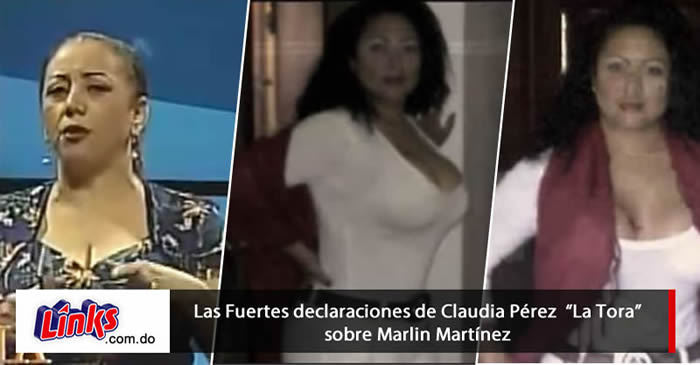 Lo que dice Claudia Pérez “La Tora” sobre Marlin Martínez y Miguel Vargas