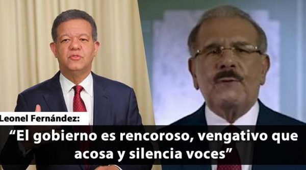 Leonel Fernández afirma gobierno es rencoroso, vengativo que acosa y silencia voces