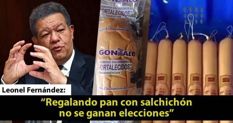 Leonel Fernández: “Regalando pan con salchichón no se ganan elecciones”