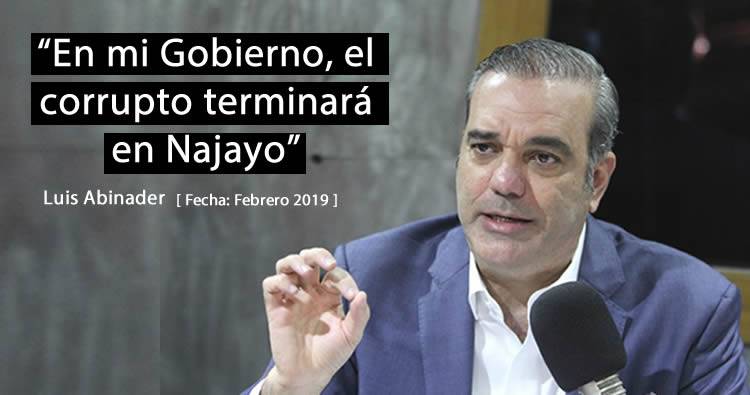 Luis Abinader dice  que en su Gobierno, el corrupto terminará en Najayo