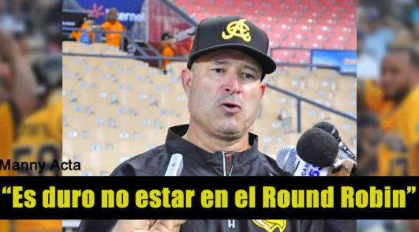 Manny Acta: ‘es duro no estar en el Round Robin’