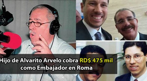 Hijo de Alvarito Arvelo cobra RD$ 475 mil como Embajador en Roma