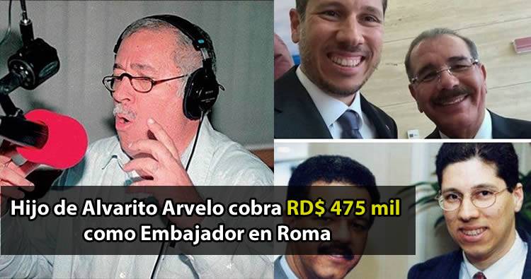 Hijo de Alvarito Arvelo cobra RD$ 475 mil como Embajador en Roma