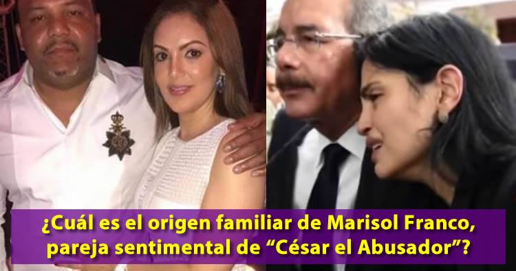 ¿Cuál es el origen familiar de Marisol Franco, pareja sentimental de “César el Abusador”?