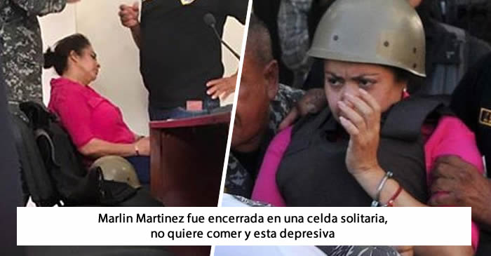 Marlin Martinez esta depresiva y no quiere comer; fue encerrada en una celda solitaria