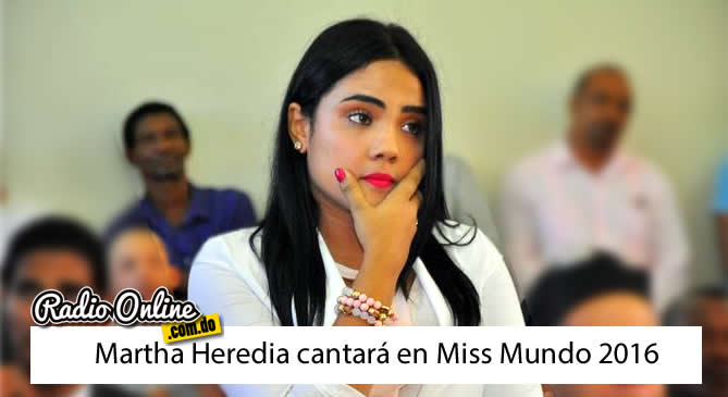 Martha Heredia cantará en Miss Mundo RD 2016